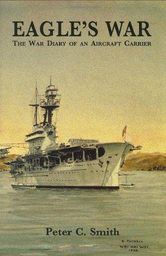 Eagle's War: The War Diary of an Aircraft Carrier - Smith, Peter C.