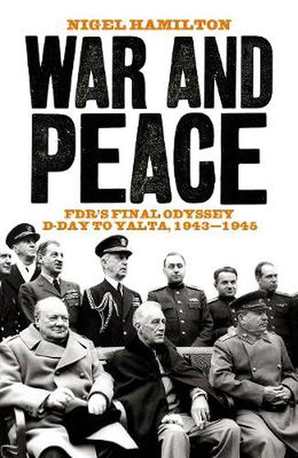 War and Peace: FDR's Final Odyssey D-Day to Yalta, by Nigel Hamilton HARDBACK - Image 2