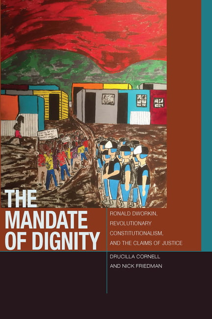 The Mandate of Dignity by Drucilla Cornell, Nick Friedman -