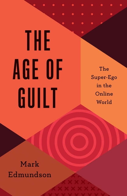 The Age of Guilt by Mark Edmundson - 9780300265811