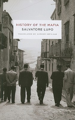 History of the Mafia by Salvatore Lupo, Antony Shugaar - 9780231131353