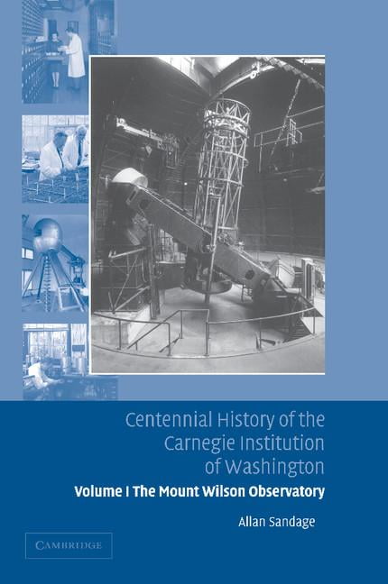 Centennial History of the Carnegie Institution of Washington: Volume 1, The Mou…