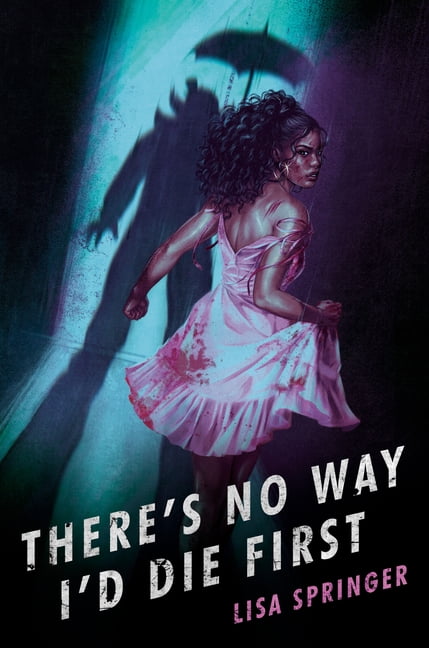 There's No Way I'd Die First by Lisa Springer - 9780593643174