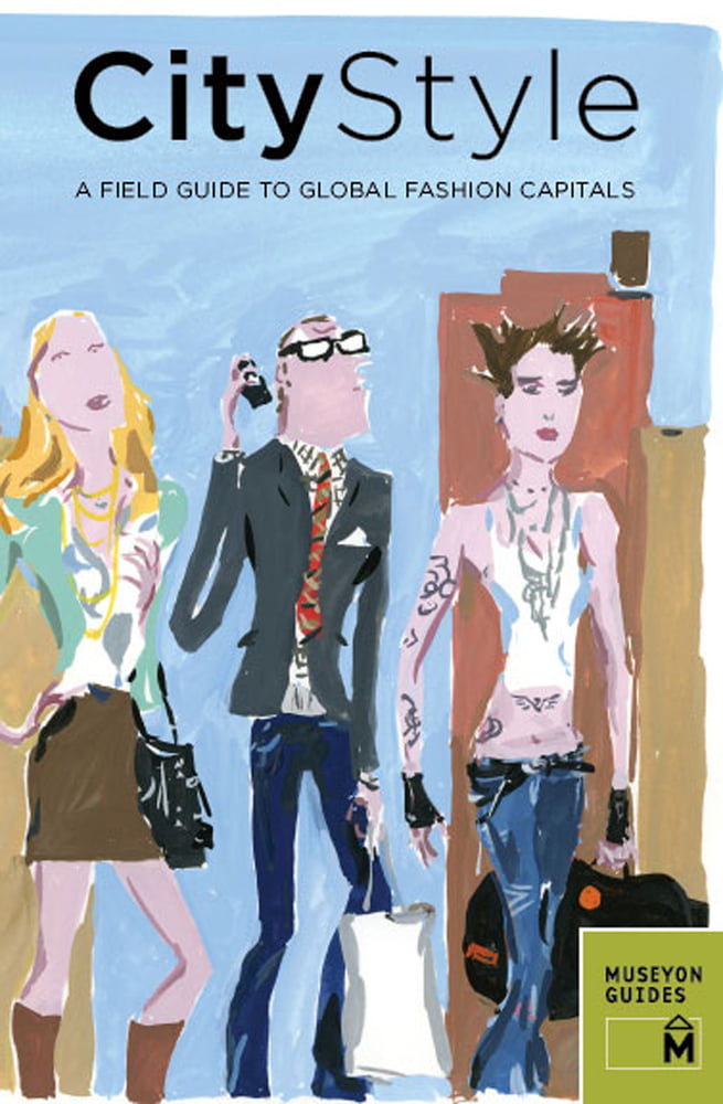 City Style: a Field Guide to Global Fashion Capitals by Muse... - - Image 2