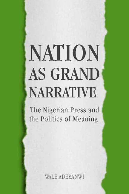 Nation as Grand Narrative – The Nigerian Press and the Politics of Meaning