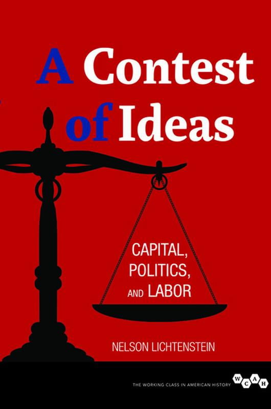 A Contest of Ideas – Capital, Politics and Labor Lichtenstein Paperback