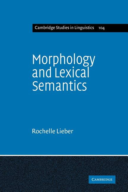 Morphology and Lexical Semantics by Rochelle Lieber - 9780521100434