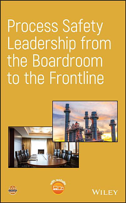 Process Safety Leadership from the Boardroom to the Frontline... - 9781119519317
