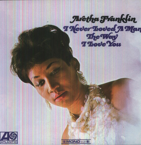Aretha Franklin | I Never Loved A Man The Way I Love You | Vinyl
