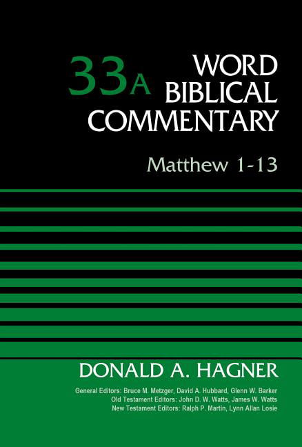 Matthew 1-13, Volume 33A by Donald A. Hagner, Bruce M. Metzge... -