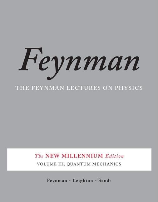The Feynman Lectures on Physics, Vol. III: The New Millennium Edition:...