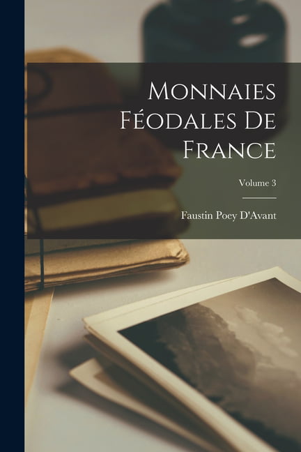 D'Avant - Monnaies Fodales De France  Volume 3 - New paperback or sof - X555z