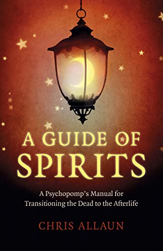 Guide of Spirits, A - A Psychopomp`s Manual for Transitioning... - 9781789046601