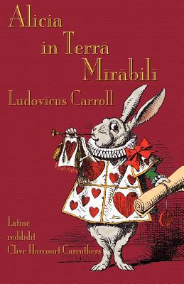 ALICIA IN TERRA MIRABILI by LUDOVICUS CARROLL - P/B - 2011