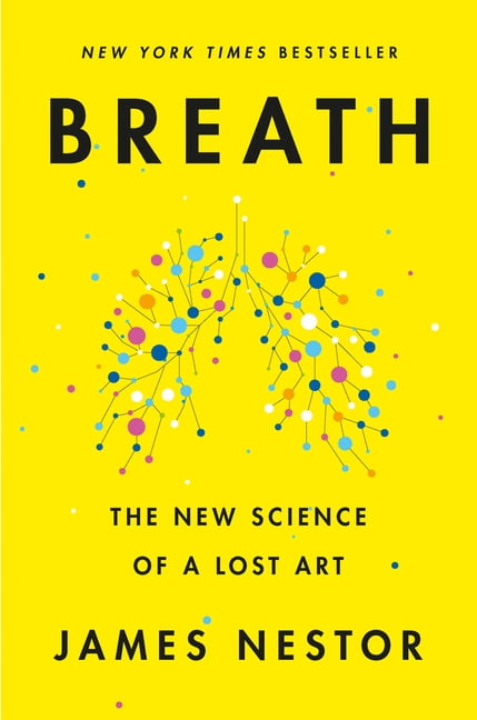 Breath: The New Science of a Lost Art - hardcover, 0735213615, James Nestor