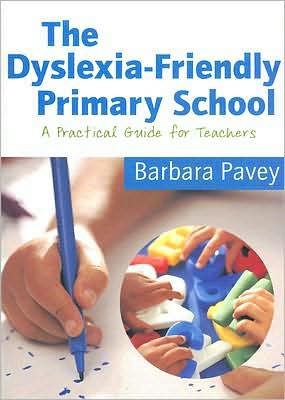 The Dyslexia-Friendly Primary School by Barbara Pavey - 9781412910309