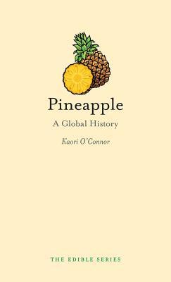 Pineapple: A Global History (Edible),O'Connor
