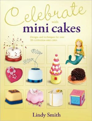 Celebrate with Mini Cakes,Lindy Smith