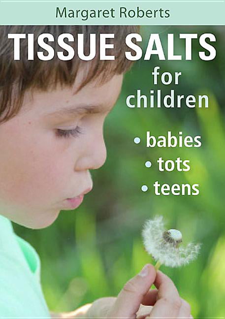 Tissue Salts for Children: Babies, Tots and Tee, Roberts^*
