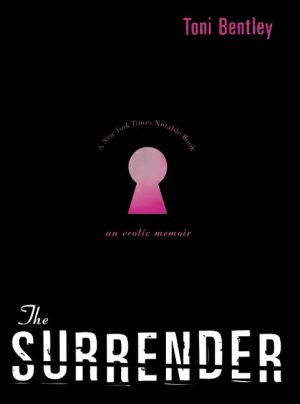 The Surrender: An Erotic Memoir, Paperback  by Ms Toni Bentley