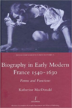 Biography in Early Modern France, 1540-1630 - 9781905981113