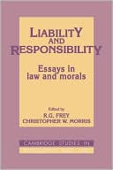Liability and Responsibility Essays in Law and Morals Frey Morris Hardback