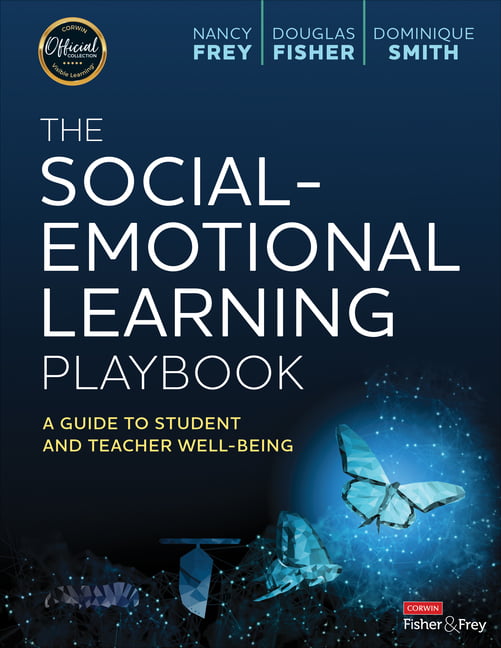 The Social-Emotional Learning Playbook: A Guide. Frey, Fisher, Smith**
