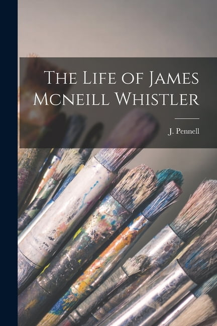 Pennell - Life of James Mcneill Whistler - New paperback or softback - - X555z