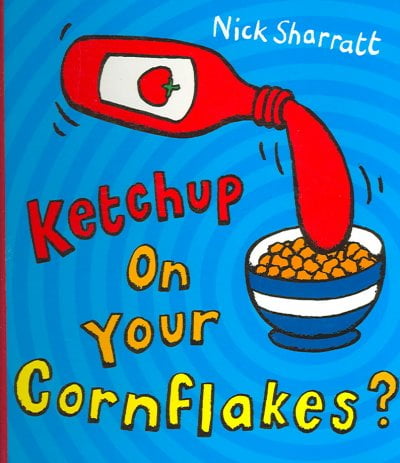 Ketchup on Your Cornflakes?