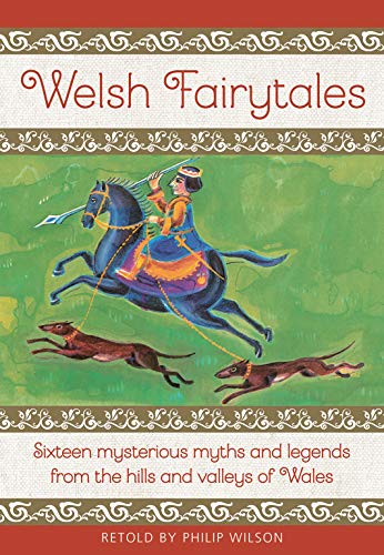 Welsh Fairytales: Sixteen mysterious myths and legends from the hills and...