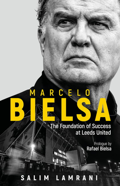 Marcelo Bielsa : The Foundation Of Success At Leeds United Salim Lamrani - Image 8