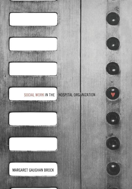 Social Work in the Hospital Organization Brock Paperback 9780802015945