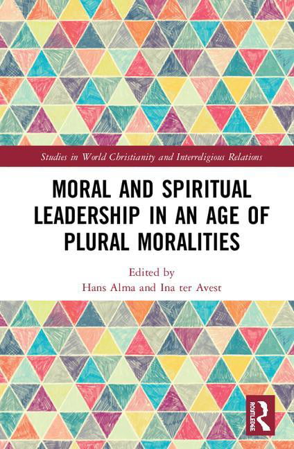 Moral and Spiritual Leadership in an Age of Plural Moralities... - 9781138489417