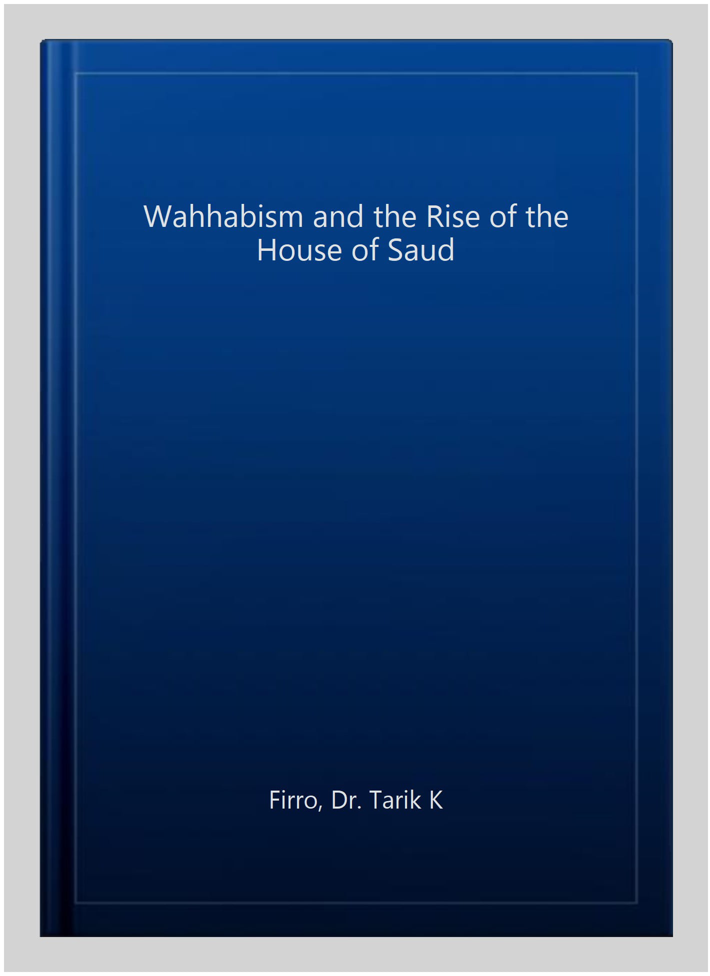 Wahhabism and the Rise of the House of Saud Firro Paperback 9781845199906