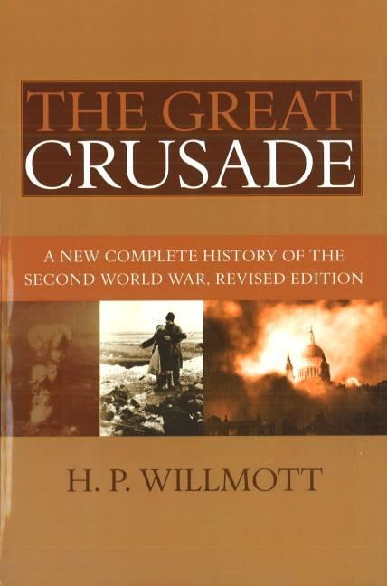 The Great Crusade by H. P. Willmott - 9781597971911