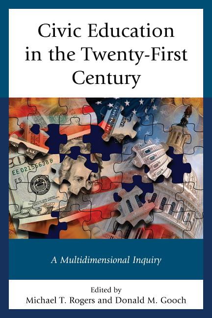 Civic Education in the Twenty-First Century by Michael T. Rog... - 9780739193495