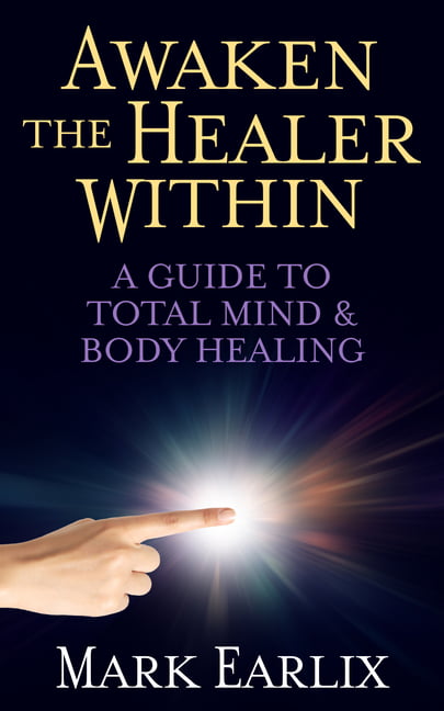 Awaken the Healer Within : A Guide to Total Mind and Body Healing by Mark ... - Image 4