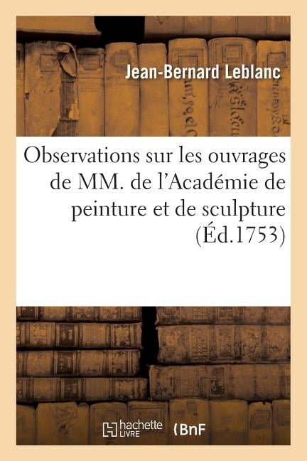 LEBLANC-J-B - Observations sur les ouvrages de MM. de l'Acadmie de pe - X555z