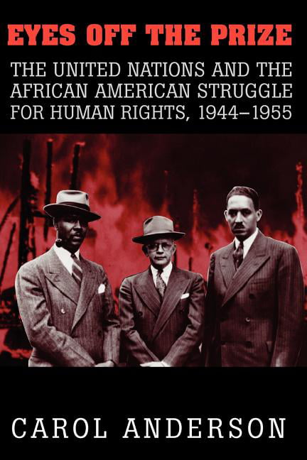 Eyes off the Prize: The United Nations and the African American Struggle for...
