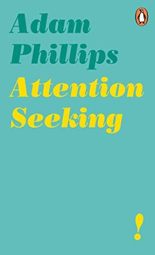 Attention Seeking by Adam Phillips -