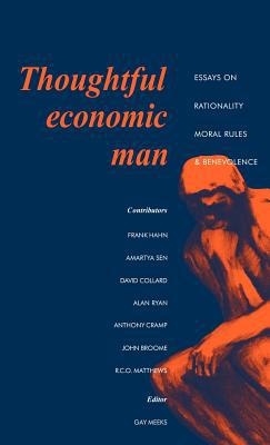 Thoughtful Economic Man Essays on Rationality, Moral Rules and Benevolence Meeks
