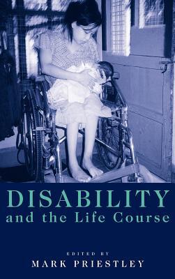 Disability and the Life Course Global Perspectives Priestley Hardback