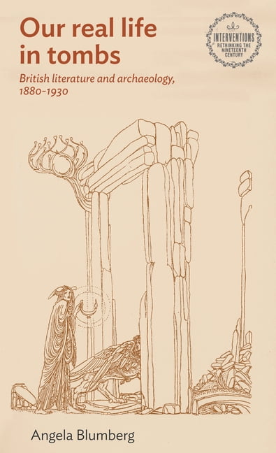 British Literature and Archaeology, 18801930 by Angie Blumberg - 9781526161475