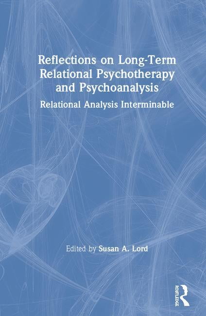 Reflections on Long-Term Relational Psychotherapy and Psychoa... - 9780367150150
