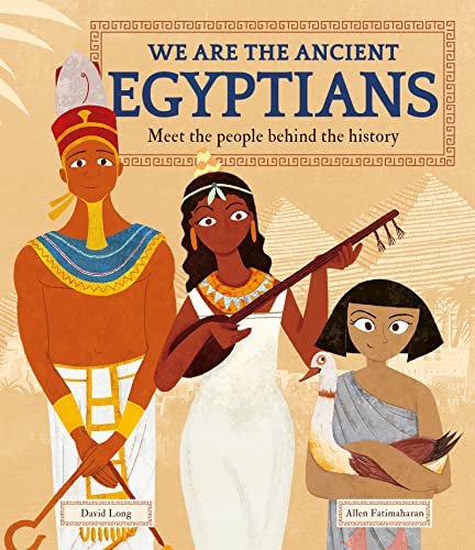 We Are the Ancient Egyptians : Meet the People Behind the History - David Long - book