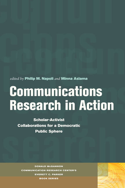 Communications Research in Action by Philip M. Napoli, Minna ... - 9780823233472