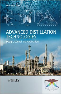 Advanced Distillation Technologies: Design, Control and Applications, Kiss, Kiss