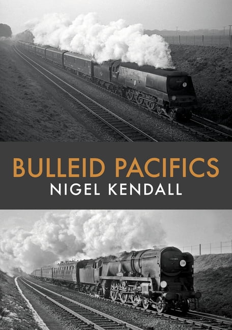 Bulleid Pacifics by Nigel Kendall - 9781445682273