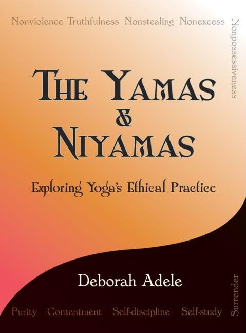 The Yamas & Niyamas by Deborah Adele - 9780974470641