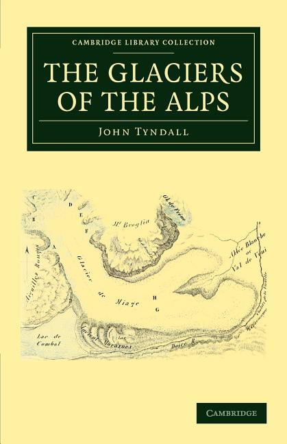 The Glaciers of the Alps Tyndall Paperback Cambridge University Press